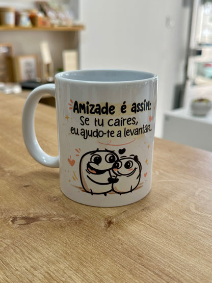 Amizade é assim: se tu caíres eu ajudo-te a levantar....