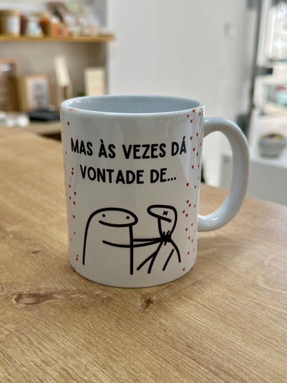 Eu Amo-te mas às vezes dá vontade de...