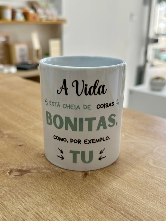 A vida está cheia de coisas bonitas como, por exemplo tu