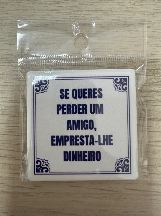 Azulejo - Se queres perder um amigo, empresta-lhe dinheiro.